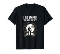 I Go Where The Light Doesnt Caving Theme T-Shirt