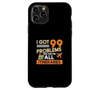 I Got 99 Problems And They're All Itineraries Travel Agents Case for iPhone 11 Pro