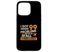 I Got 99 Problems And They're All Itineraries Travel Agents Case for iPhone 15 Pro Max