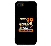 I Got 99 Problems And They're All Itineraries Travel Agents Case for iPhone SE (2020) / 7/8