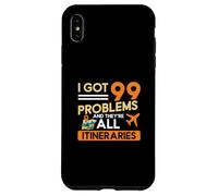I Got 99 Problems And They're All Itineraries Travel Agents Case for iPhone XS Max