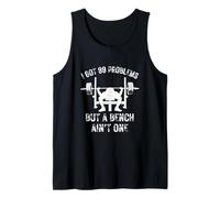 I Got 99 Problems But A Bench Aint One Funny Lifting Meme Tank Top