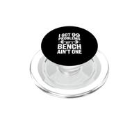 I Got 99 Problems But A Bench Ain't One Funny Quote PopSockets PopGrip for MagSafe