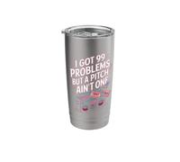 I Got 99 Problems But A Pitch Ain't One Music Stainless Steel Insulated Tumbler