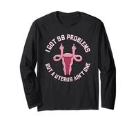I Got 99 Problems But a Uterus Aint One Funny Hysterectomy Long Sleeve T-Shirt