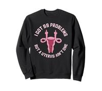 I Got 99 Problems But a Uterus Aint One Funny Hysterectomy Sweatshirt