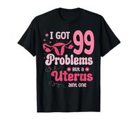 I got 99 problems but a uterus aint one Hysterectomy T-Shirt