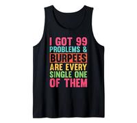 I Got 99 Problems Fitness Funny Burpees Squat Exercise Tank Top