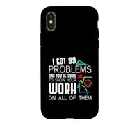 I Got 99 Problems Show Your Work Funny Tutor - Math Teacher Case for iPhone X/XS