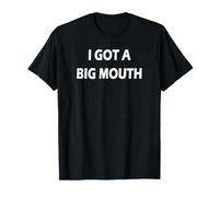I Got a Big Mouth T-Shirt