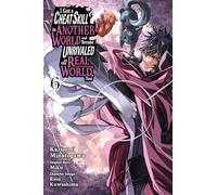 I Got a Cheat Skill in Another World and Became Unrivaled in the Real World, Too, Vol. 6 (Manga)