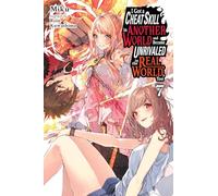 I Got a Cheat Skill in Another World and Became Unrivaled in the Real World, Too, Vol. 7 (light novel)