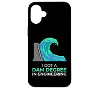 I Got A Dam Degree In Engineering Civil Engineer Case for iPhone 16 Plus