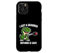 I Got A Grabber Nothing Is Safe Funny Dino Case for iPhone 11 Pro