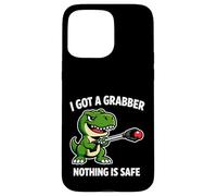 I Got A Grabber Nothing Is Safe Funny Dino Case for iPhone 15 Pro Max
