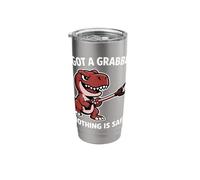 I Got A Grabber Nothing is Safe Funny Dino Stainless Steel Insulated Tumbler