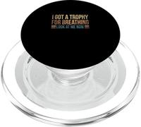 I Got A Trophy For Breathing Look At Me Now PopSockets PopGrip for MagSafe