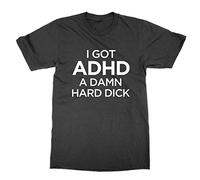 I Got ADHD A Damn Hard Dick T-Shirt (Black, XL)