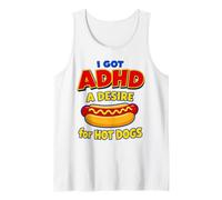 I Got ADHD A Desire for Hot Dogs Funny Neurodivergent Humor Tank Top