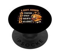 I Got ADHD Attention Deficit Hold up is Dat a Dog PopSockets Adhesive PopGrip