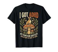 I Got ADHD Attention Deficit Hold up is Dat a Dog T-Shirt