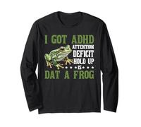 I Got ADHD Attention Deficit Hold Up Is Dat A Frog - Long Sleeve T-Shirt