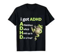I Got ADHD Hold Up is that A Frog Funny Frog Lover Quote T-Shirt