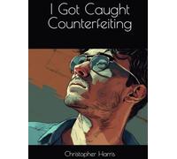 I Got Caught Counterfeiting