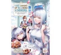 I Got Caught Up In a Hero Summons, but the Other World was at Peace! (Manga) Vol . 2