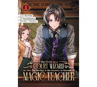 I Got Fired as a Court Wizard so Now I'm Moving to the Country to Become a Magic Teacher (Manga) Vol. 1