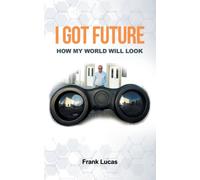 I Got Future : How My World Will Look