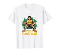 I Got Hairy Legs and I'm Proud of It T-Shirt