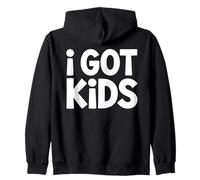 I Got Kids Bold Minimalist Parenting Humor Parent Life Zip Hoodie