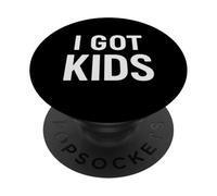 I Got Kids Minimalist Parenting Humor for Mom Dad Life PopSockets Adhesive PopGrip