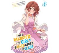 I Got Married to the Girl I Hate Most in Class (Light Novel) Vol. 3