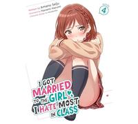 I Got Married to the Girl I Hate Most in Class (Light Novel) Vol. 4