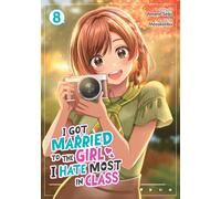 I Got Married to the Girl I Hate Most in Class (Manga) Vol. 8
