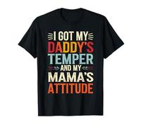 I Got My Daddy's Temper And My Mama's Attitude Parents Cool T-Shirt