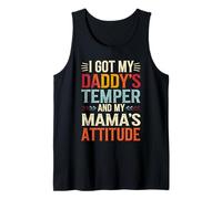 I Got My Daddy's Temper and My Mama's Attitude Parents Cool Tank Top