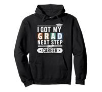 I Got My Grad Next Step Career Graduate Design Pullover Hoodie