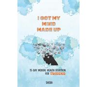I Got My Mind Made Up: 15-DAY MENTAL HEALTH DEVOTION FOR TWEENS