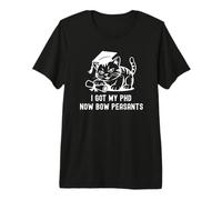 I Got My PhD Now Bow Peasants | PhD Cat, Doctorate Cat Lover Premium T-Shirt