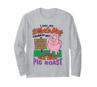 I Got My Whole Hog Cranked Off at The Dick Town Pig Roast Long Sleeve T-Shirt