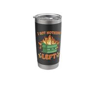 I Got Nothing Left Cute Dumpster On Fire Funny Dumpster Fire Stainless Steel Insulated Tumbler