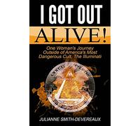 I Got Out Alive!: One Woman's Journey Outside of America's Most Dangerous Cult, The Illuminati
