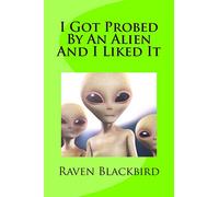 I Got Probed By An Alien And I Liked It: Volume 7 (I Banged)