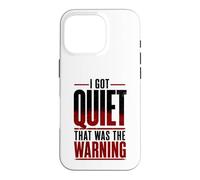 I Got Quiet that was The Warning Introvert Calm Personality Case for iPhone 16 Pro