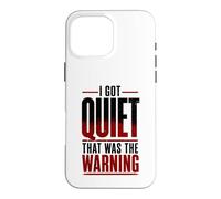 I Got Quiet that was The Warning Introvert Calm Personality Case for iPhone 16 Pro Max
