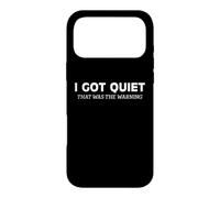 I Got Quiet That Was The Warning Sarcastic Bold Statement Case for iPhone 17 Pro Max