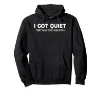 I Got Quiet That Was The Warning Sarcastic Bold Statement Pullover Hoodie
